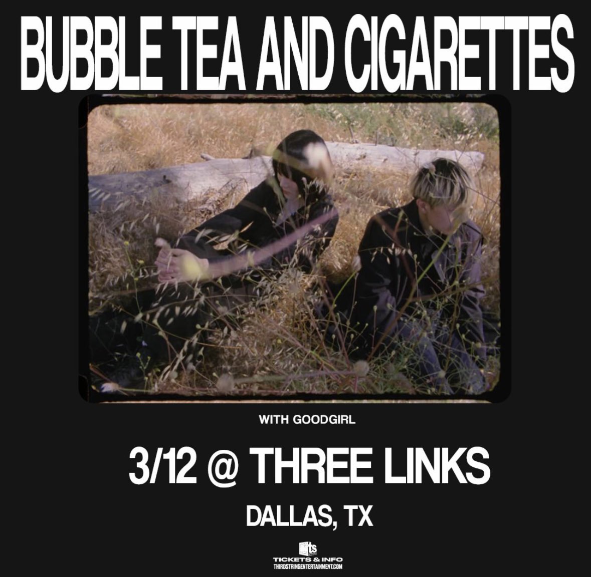 TONITE IN DALLAS
W/ <a href="/bbtcgr/">BUBBLE TEA AND CIGARETTES</a> at <a href="/3LinksDeepEllum/">ThreeLinksDeepEllum</a>
