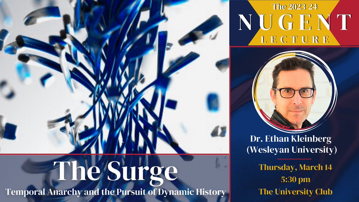 On Thursday, join us and our esteemed guest, Dr. Ethan Kleinberg (@wesleyan_u + @histandtheojrnl), for the marquee event of our academic year, the Nugent Lecture! 'The Surge' will contest time's uniformity and explore how the past dynamically shapes the present--see you at 5:30!