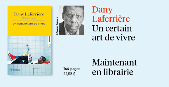 En librairie aujourd'hui : UN CERTAIN ART DE VIVRE de Dany Laferrière.
