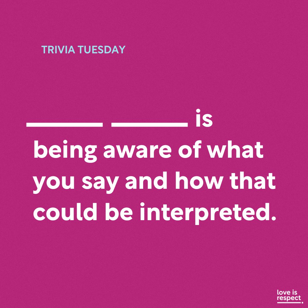 Happy #triviatuesday! Can you fill in the blank? Learn more by visiting: bit.ly/3WT0ad6 #HealthyCommunication #EndDatingAbuse #loveisrespect