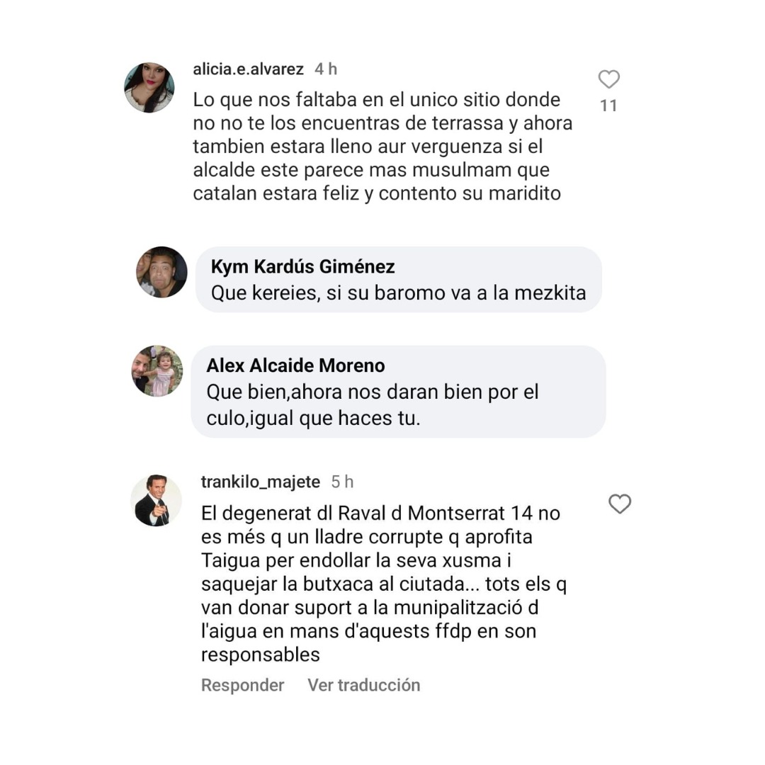 Aquesta és una mostra d'alguns missatges que rebo sovint. 👇🏼

😡 Ciutadanes i ciutadans que expressen les seves queixes i malestar així. 

⛔ Això NO és llibertat d'expressió i encara que ni la justícia ni res hi posi fre, jo sí ho faré no permetent-ho. 

⛔️ Ni una més!