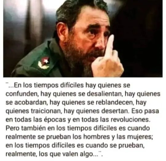...En los tiempos difíciles es cuando se prueban realmente, los que valen algo... #FidelPorSiempre #FidelViveEntreNosotros