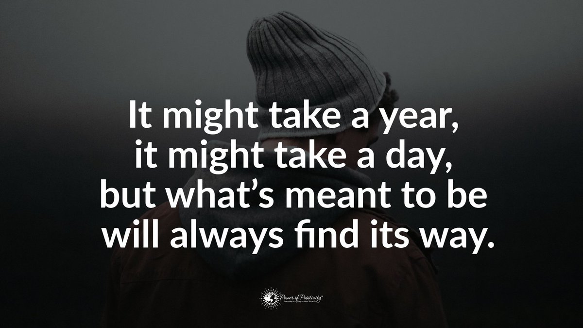 It might take a year, it might take a day, but what’s meant to be will always find its way. #quote
