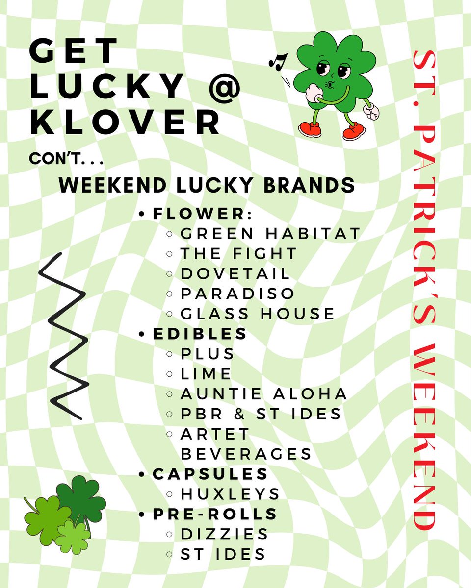 GET LICKY @ KLOVER 🍀

Don’t be pinched! &amp; come get your greens 😉 festive d3als over St. Patrick’s  weekend 💚😮‍💨 

Let us know in the comments what brands you would like to see in future events?

BEST WEED in town!! 

<a href="/CBXers/">CBX</a>  coming with 30% off!!!!!!! 

#sandiegodispensary