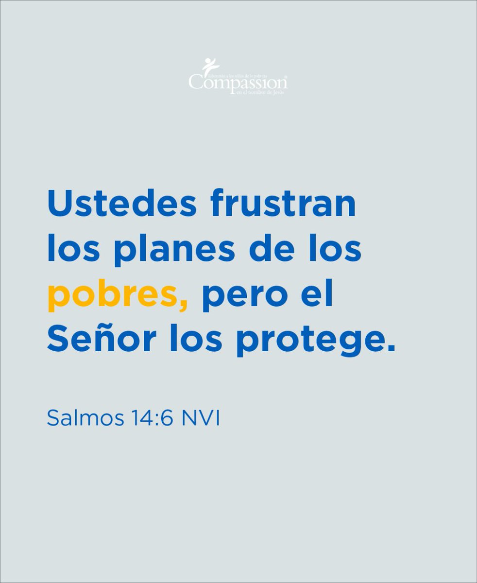 "Ustedes frustran los planes de los pobres, pero el Señor los protege" Salmos 14:6 NVI #compassioncol #endpoverty