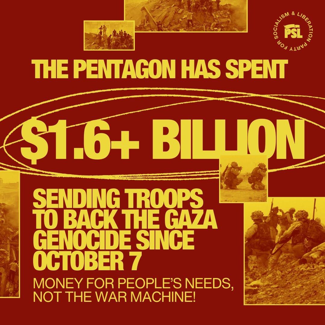 U.S. OUT OF THE MIDDLE EAST! Since October 7, the Pentagon has spent more than $1.6 billion in U.S. taxpayer money on sending troops to defend Israel’s genocidal campaign on Gaza. The purpose of these deployments is to threaten war against any force in the region that tries to…