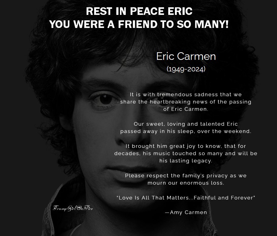 Message from Amy Carmen, about Eric Carmen.
Seems he passed away in his sleep over the weekend.
Eric was 74  (1949-2024) RIP 💔

#TrumpGirlOnFire 🔥 #EricCarmen