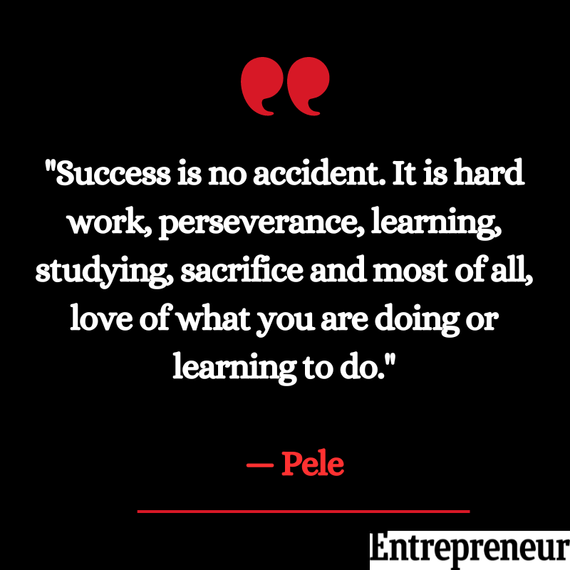 'Success is no accident. It is hard work, perseverance, learning. studying, sacrifice, and most of all, love for what you are doing or learning to do.' - Pele

#QOTD #entrepreneurIndia