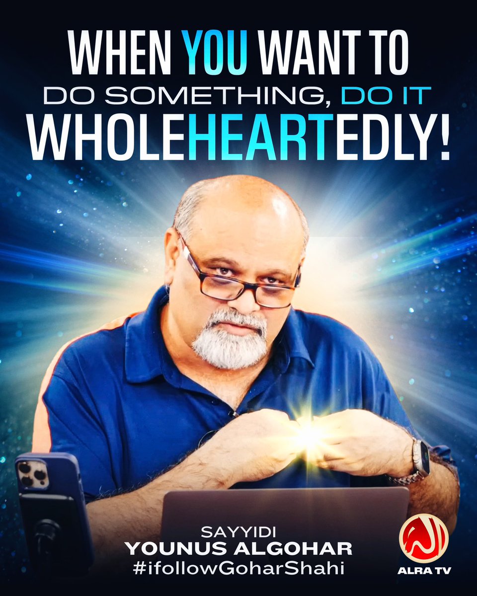 ‘When you want to do something, do it wholeheartedly’ - Sufi Master @younusalgohar