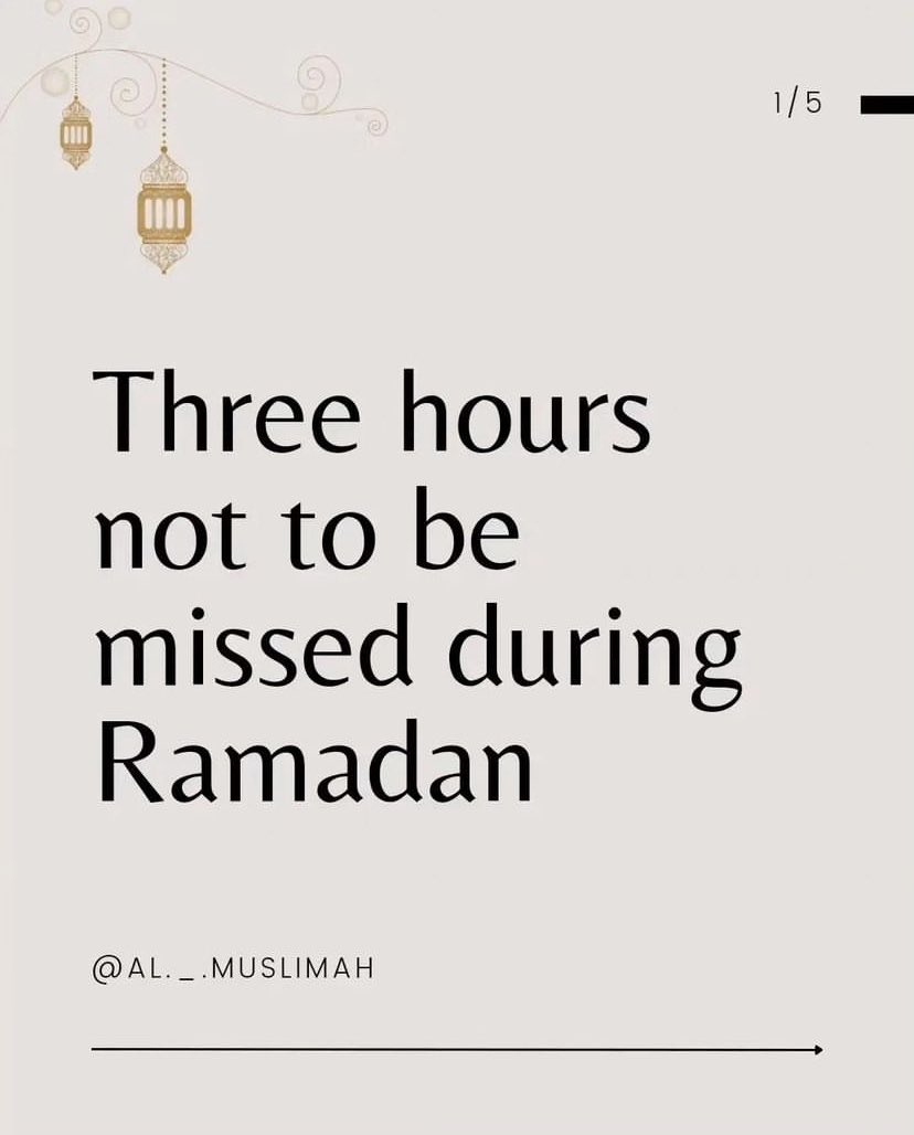 Three hours not to be missed during Ramadan