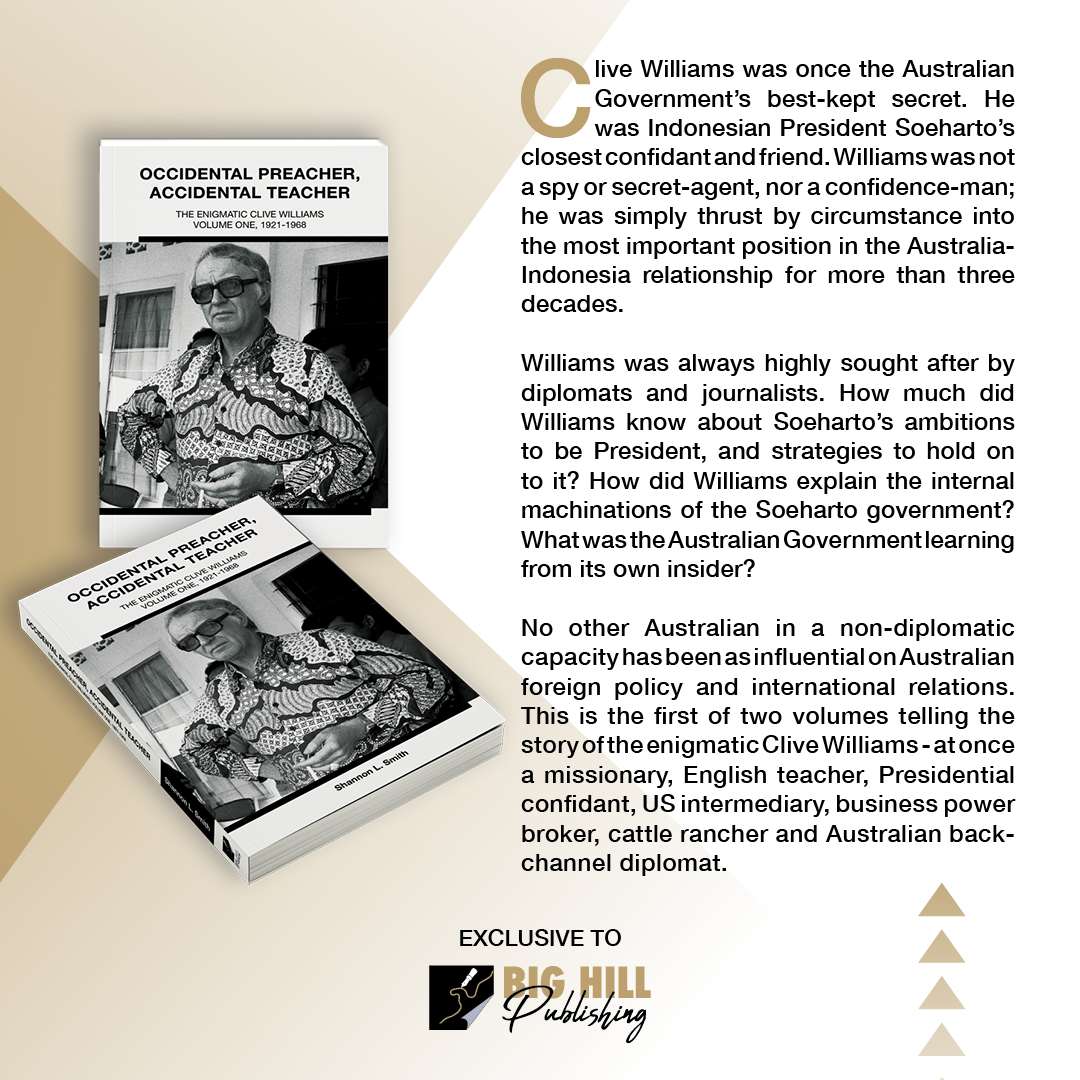 Just released - biography of Clive Williams.  Australian confidant to Indonesian President Soeharto for 3 decades.  bighill.au