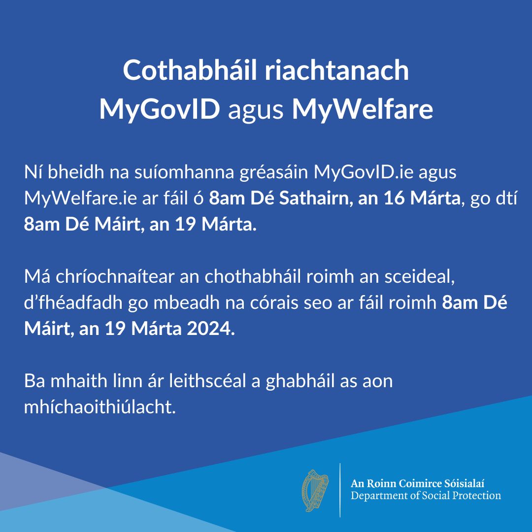 ⚠️Déanfar cothabháil riachtanach ar MyGovID.ie agus ar MyWelfare.ie thar dheireadh seachtaine saoire bainc Naomh Pádraig.