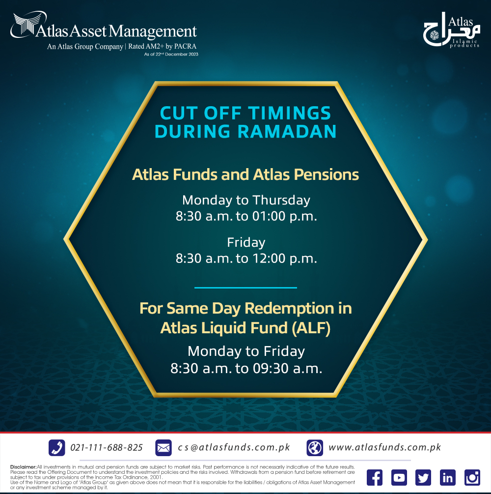 Ramadan 2024 Cut-Off Timings

Call us: 021-111-688825 (MUTUAL) or visit atlasfunds.com.pk and start your investment journey with us!

#Ramadan #mutualfunds #pensions #savings #investments