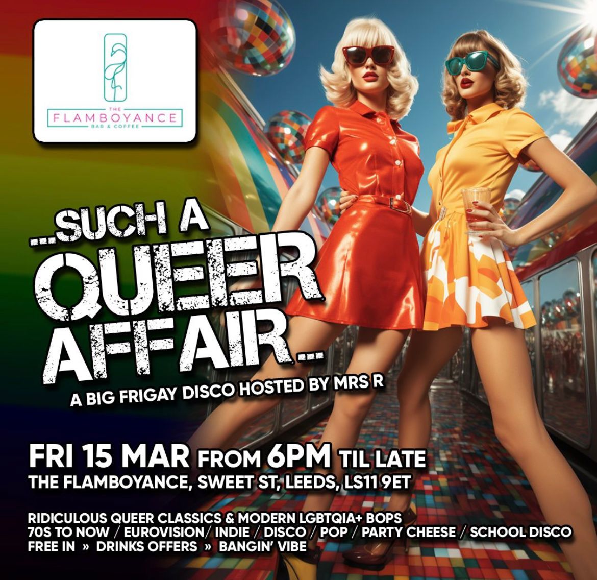 Join A Big Friday Disco in Leeds Fri 15 Mar 6pm til LATE Such a Queer Affair At The Flamboyance Bar in Leeds on Sweet Street #BigFridayDisco