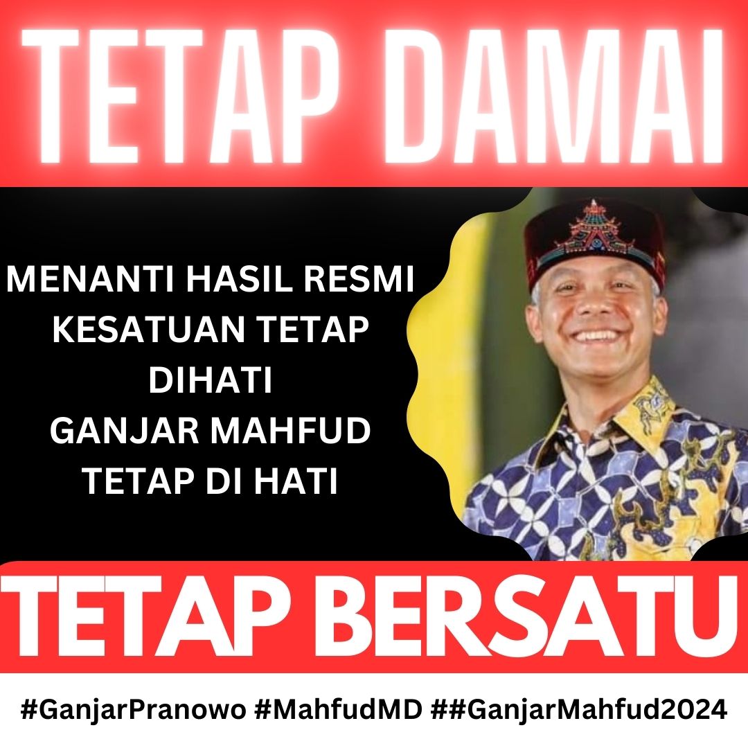 Tetap Damai Tetap Bersatu, maju bersama #ganjarPranowo #mahfudmd - #GAMA #GOFUD - #GanjarTulusMelayani #ganjarlebihbaik - #Makganjarkaltim #mottoGP #MahakamGP #ganjarmahfud2024 #sahabatganjar #makganjar #GerakCepat #TanpaBeban