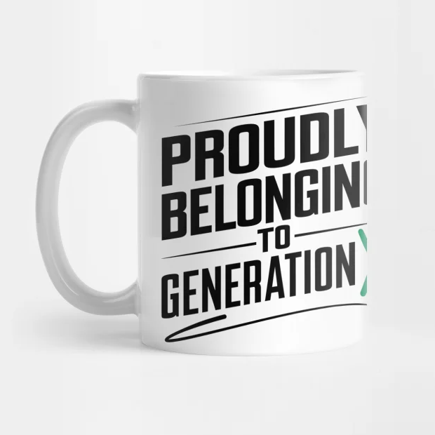 Proudly belonging to generation X (Mug)   
Link: tinyurl.com/TaurusRay 
#teepublic #store #GENERATIONS #x #generationX #mug #CupCake #cup #onlineshopusa #onlineshopping #shoppingonline #onlinestore #storeonline