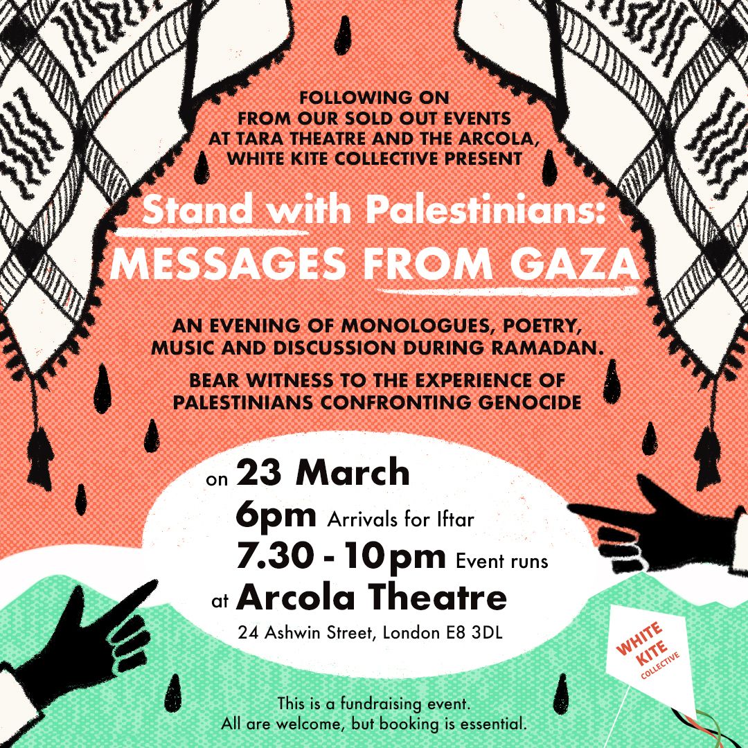 Stand With Palestinians: Messages From Gaza Bear witness to the experience of Palestinians confronting genocide. An evening of monologues, poetry, music and discussion during Ramadan. 📅Saturday 23rd March 24th, 6pm 🎟️ Link In Bio