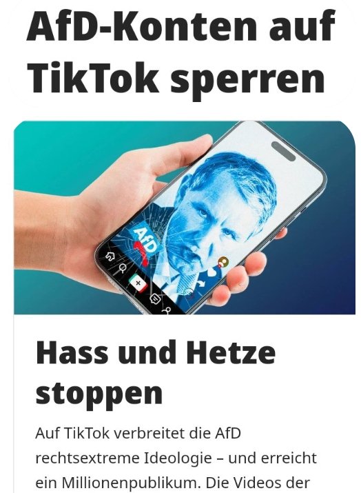 AUS DIE MAUS‼️
Hetze der AfD auf #TikTok beenden!
Schon fast 200.000
Unterschriften!
Unterschreiben! ⬇️ Teilen!
campact.de/rechtsextremis…
#Anzeigenhauptmeister
#Bundestag #Hass_und_Hetze
#Verfassungsschutz #fckafd