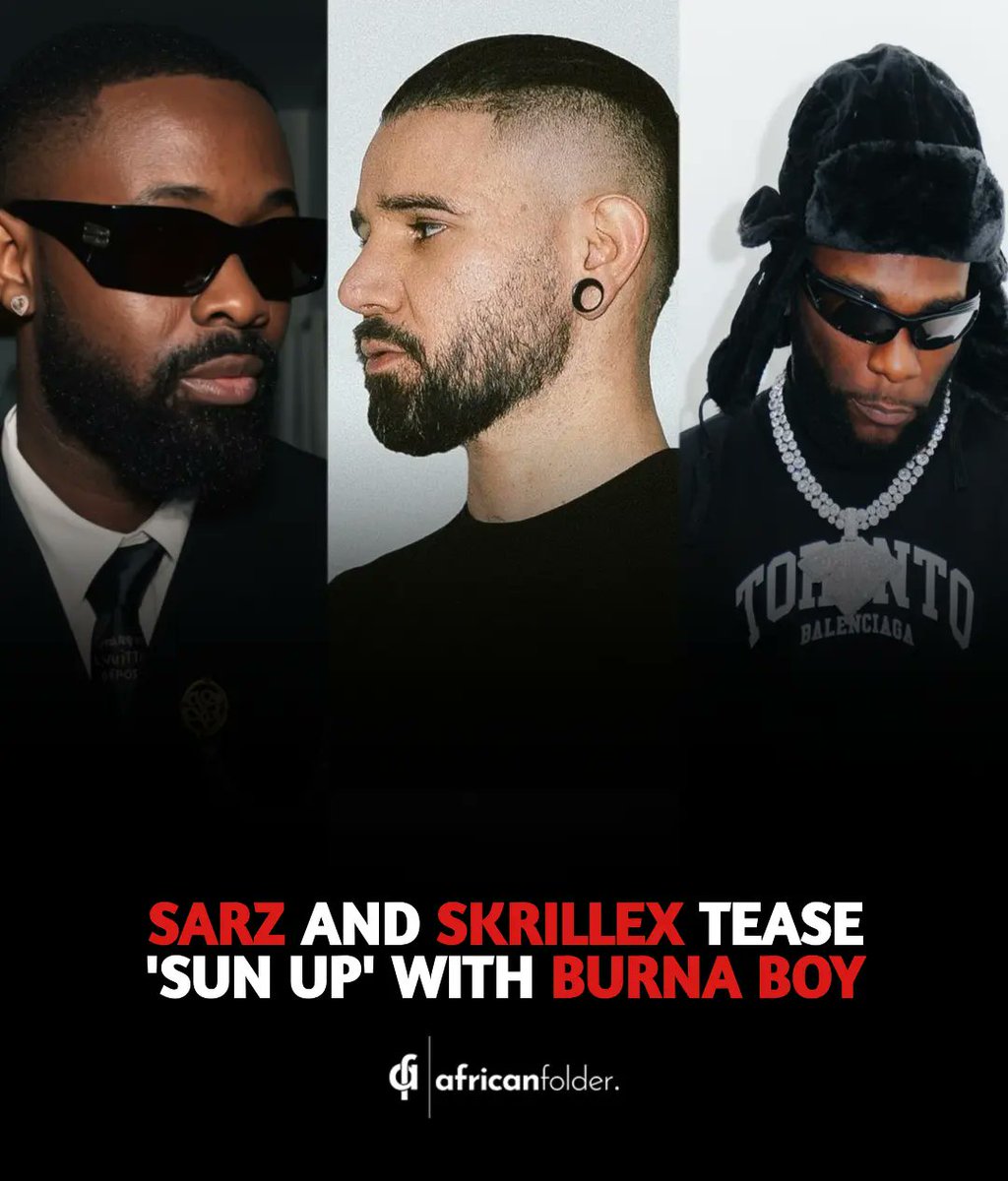 Sarz and Skrillez tease their song with Burna Boy titled 'Sun Up'. 🎶 Check thread for snippets