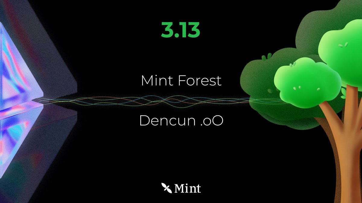 3.13  Big Milestone Day Again 🟢✨

We are thrilled to witness the successful implementation of the Dencun Upgrade and the successful launch of Mint Forest!🌳 

Exciting developments lie ahead for Mint! #DencunUpgrade #MintBlockchain #MintForest🌳