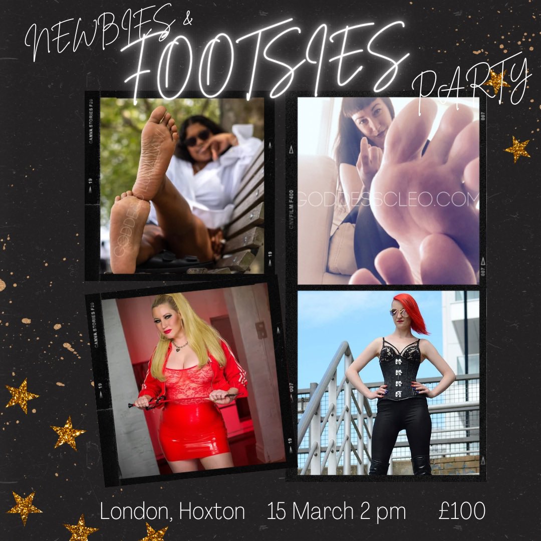 NEWBIES & TOOTSIES FOOT PARTY 📆Friday, 15 March ⏰2 pm 💸 ONLY £100 📍London, Hoxton Foot boot heel worshipl and more. @Goddess_CIeo @TheFoXtress @GoddessLunaLaw @Sugar_Houston_ 💌Email dominaparties@gmail.com to attend