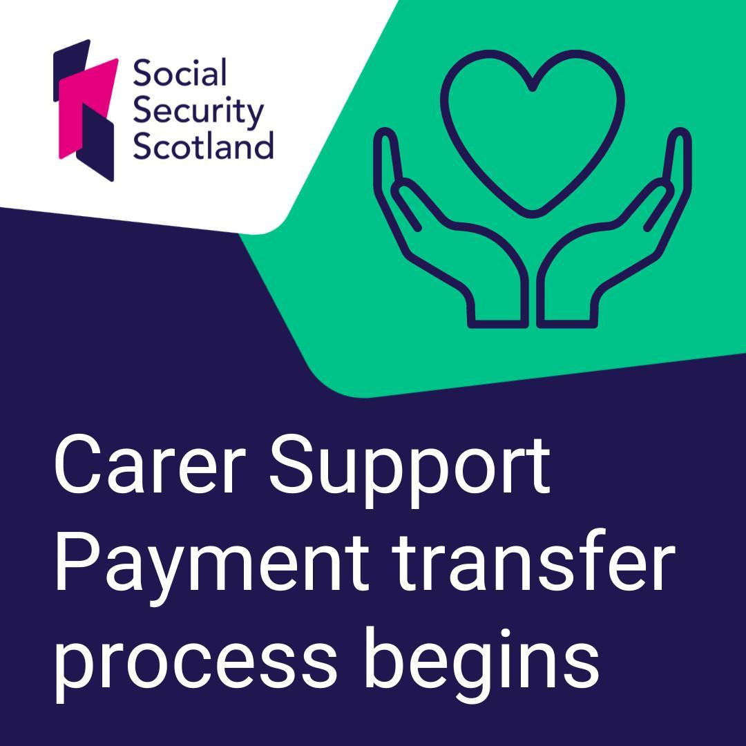 Unpaid carers in Scotland who get Carer's Allowance have started to have their awards moved to Carer Support Payment. You don't need to do anything as your award will transfer automatically to Social Security Scotland, with all awards expected to be transferred by Spring 2025.