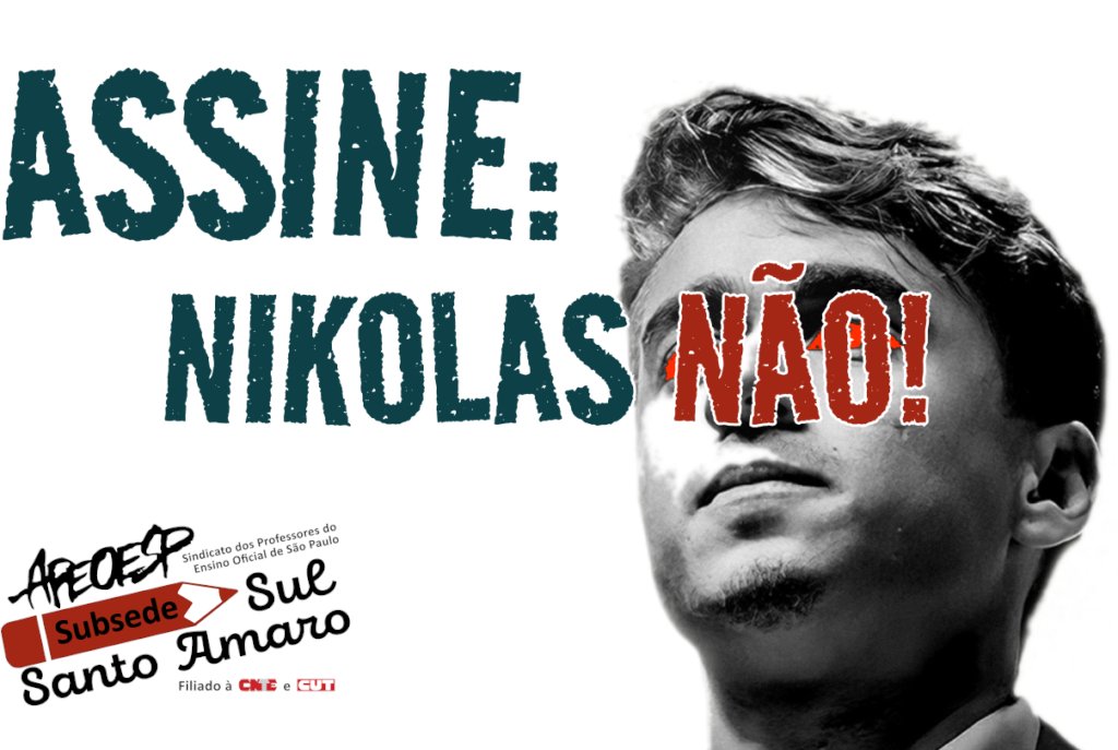 ASSINE | Nikolas não! Compartilhe com seus contatos nas redes sociais para chegarmos mais longe apeoespsantoamaro.com.br/nikolasnao/