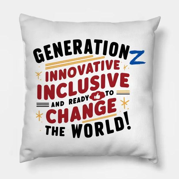 Generation Z: innovative, inclusive and ready to change the world! (Pillow)  
Link: tinyurl.com/TaurusRay 
#teepublic #store #GENERATIONS #generationZ #onlineshopusa #onlineshopping #shoppingonline #onlinestore #storeonline #pillow