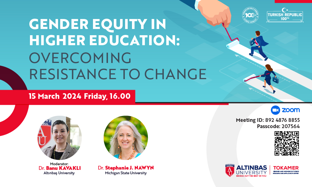 You are invited to the talk titled "Gender Equity in Higher Education: Overcoming Resistance to Change" organized by TOKAMER. Dr. Stephanie J. Nawyn from Michigan State University is participating as the speaker in the talk moderated by Assoc. Prof. Banu Kavaklı +