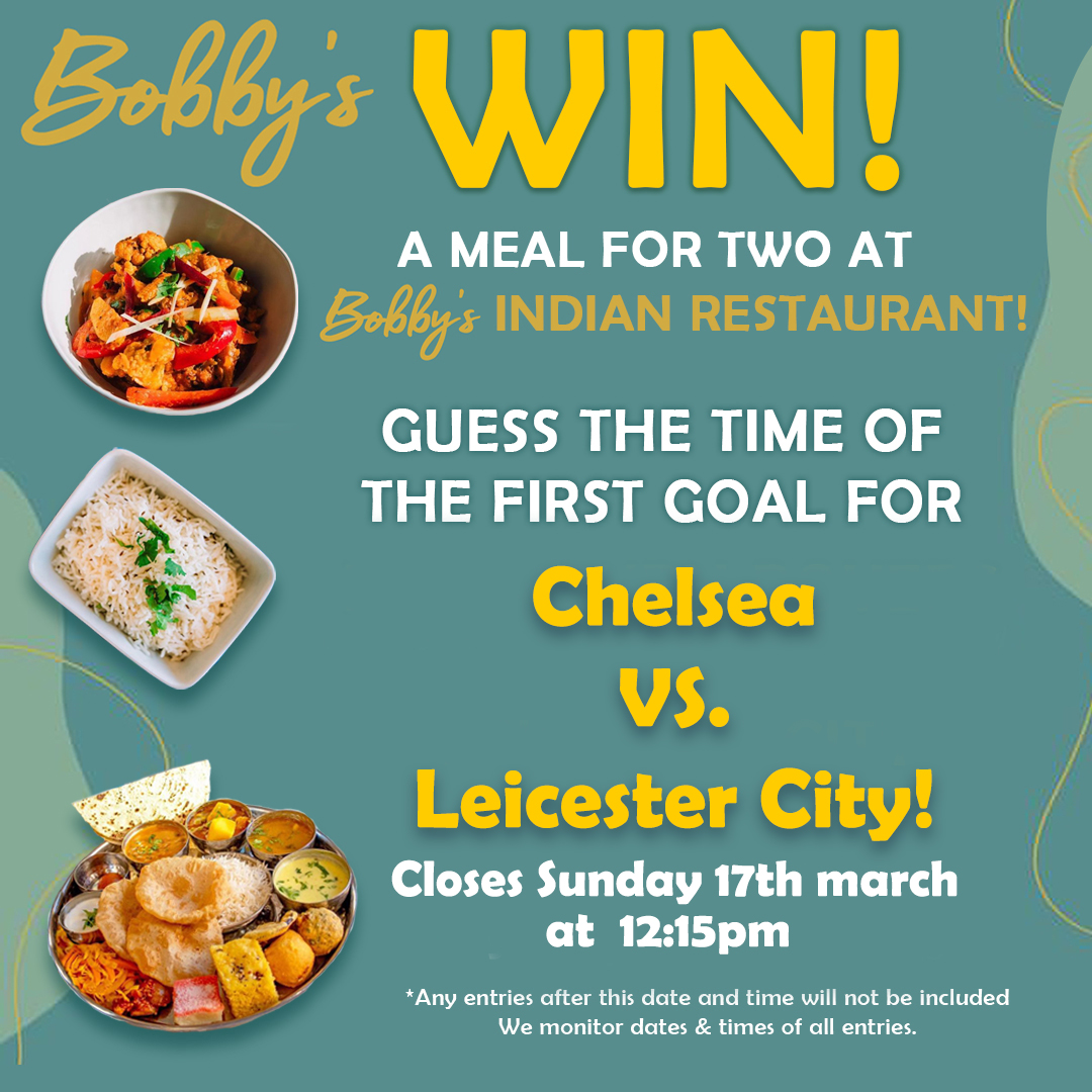 GUESS TIME OF FIRST GOAL
Win a meal for 2 at Bobby's Indian Restaurant
Guess the time of the first goal Chelsea V Leicester City
Comment the minute or 0-0
Deadline: 12.15pm Sunday 17/3
Draw: 18/3
We will notify the winner by PM

#guessthegoal #chelsea #leicestercity
