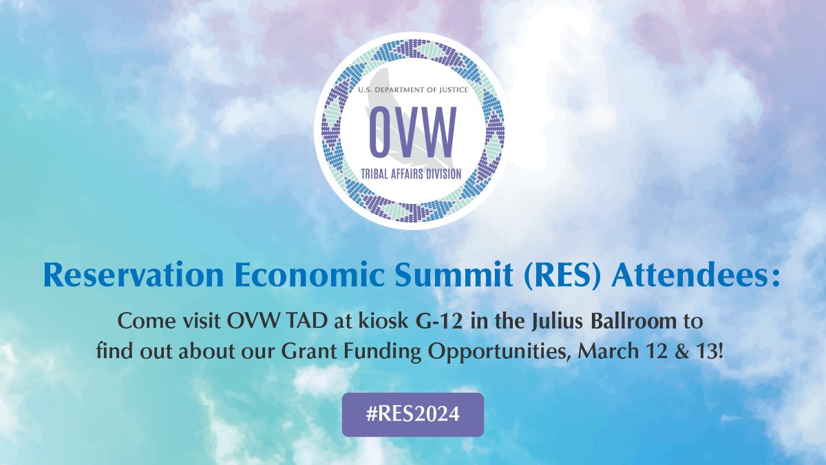 Reservation Economic Summit (RES) attendees: Come visit OVW TAD at kiosk G-12 in the Julius Ballroom to find out about our Grant Funding Opportunities, March 12 & 13! #RES2024