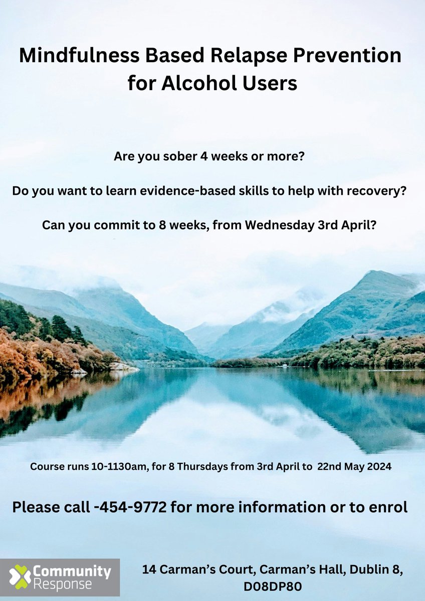 Community Response will be running an 8-week Mindfulness-Based Relapse Prevention programme for alcohol users, running from 3rd April to 22nd May. This course will be on 8 consecutive Wednesday mornings from 10-1130am. We would ask that the individual be sober 4 weeks