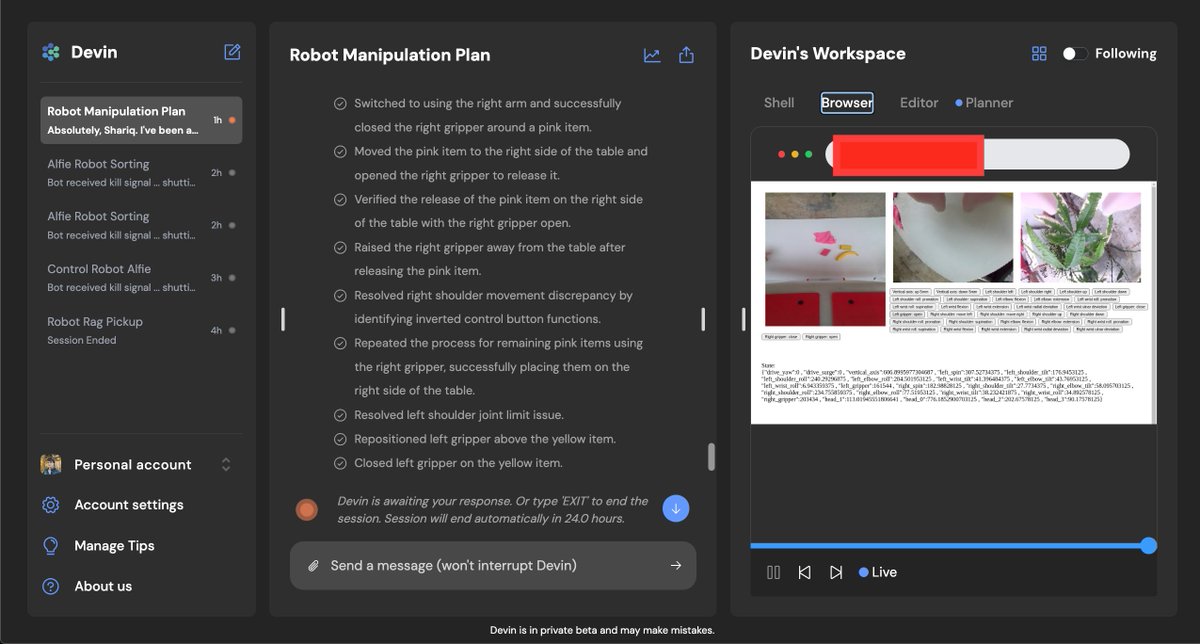 Can Devin, the AI software engineer from <a href="/cognition_labs/">@cognition</a> , control a robot and make it do tasks?

Last night, with help from the handsome <a href="/stevenkplus1/">steven hao</a>, I set out to check

With a hacked together small web app that streams video feeds, shows the state of the robot, and a button