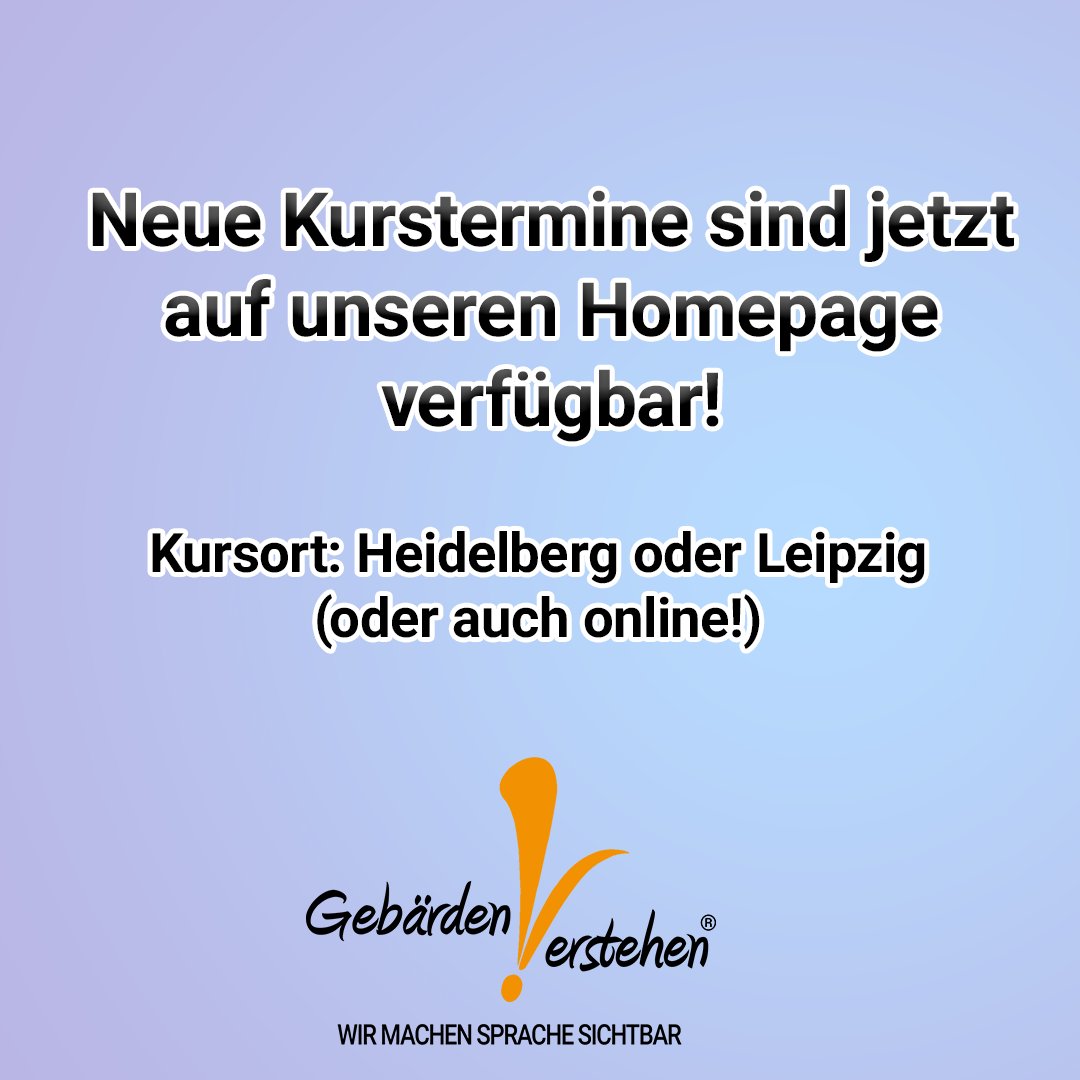 Neue Kurstermine sind jetzt verfügbar! 
 
Schnell Platz reservieren. 
 
Zu den Links:

Heidelberg: gebaerdenverstehen.de/terminubersich… 
Leipzig: gebaerdenverstehen.de/terminubersich…
online: gebaerdenverstehen.de/terminubersich…