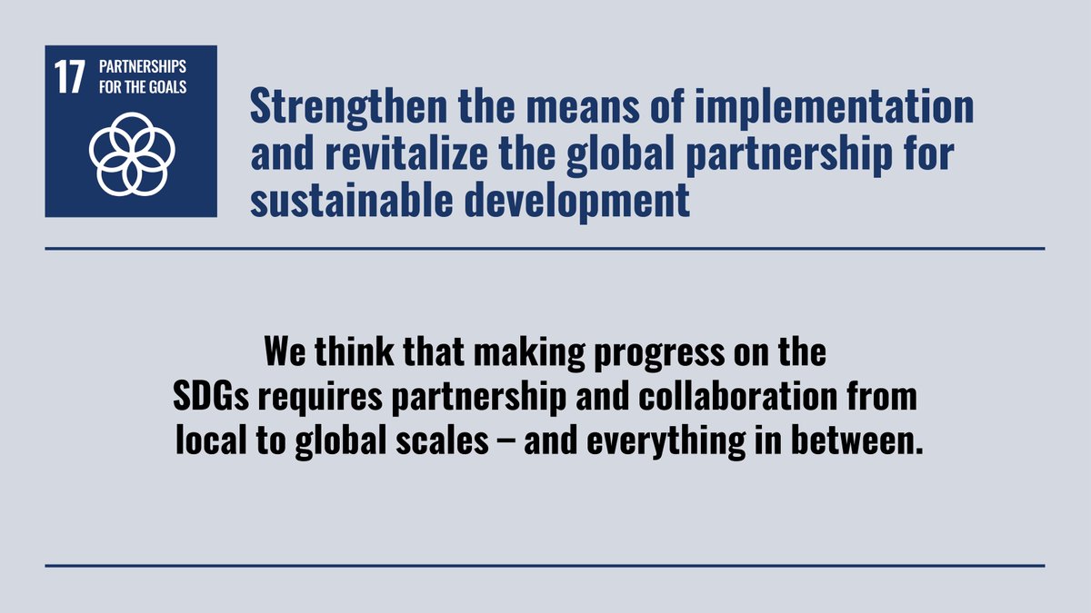 #SDG17: Partnerships for the goals We think making progress on the SDGs requires partnership and collaboration from local to global scales – and everything in between. Almost every aspect of our program has involved partnerships, which helped us achieve all we have. THANK YOU!