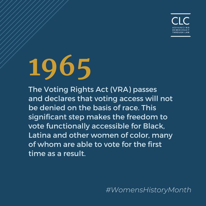 A CLC-branded graphic for Women's History Month, featuring the year 1965. It reads: "The Voting Rights Act (VRA) passes and declares that voting access will not be denied on the basis of race. This significant step makes the freedom to vote functionally accessible for Black, Latina and other women of color, many of whom are able to vote for the first time as a result."