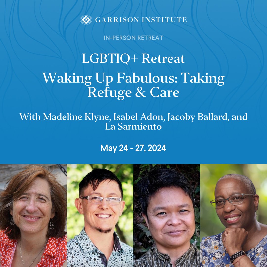 Join the LGBTIQ+ Retreat 'Waking Up Fabulous: Taking Refuge & Care' to care for yourself and be part of a supportive community. Sign up and learn more: garrisoninstitute.org/event/lgbtiq-r…