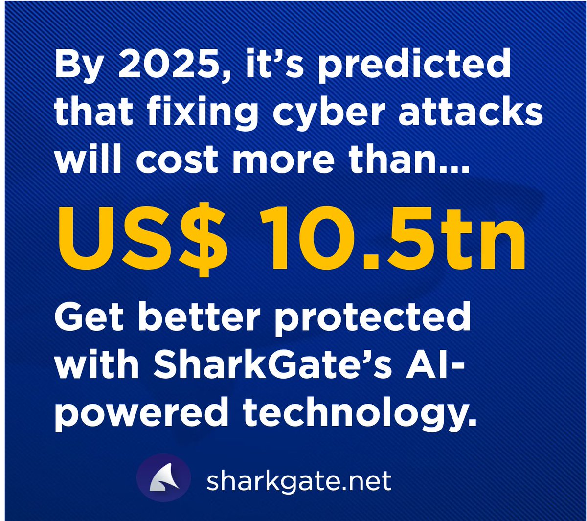 By 2025, it's predicted that the cost of fixing cyber attacks will cost over USD10.5tn. Our clients are protected by the latest AI & machine learning tech. Don't wait for the damage to be done, be better protected with @SharkGate #AIpoweredtech #fightback #wearesharkgate