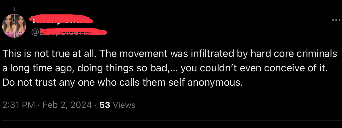 The below screenshot has to be taken with a grain of salt, per se. The beginnings of the #Anonymous collective were noble, with still some good #Anons presently, unfortunately the group has been infiltrated by the #QAnons who is turning it into some sort of #CyberCriminal ops.