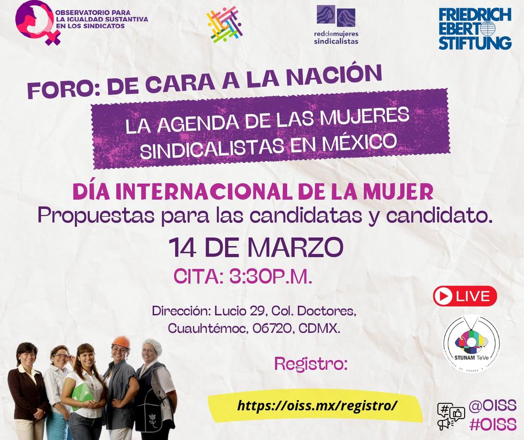 Foro: "De cara a la Nación. La agenda de género de las mujeres sindicalistas en México."
Bienvenidas todas las trabajadoras y sindicalistas del país. 
¡No faltes, juntas somos fuertes!
Inscríbete en el siguiente link: 
👉 oiss.mx/registro/  
📅 14 de marzo.
⏰3:30 pm.