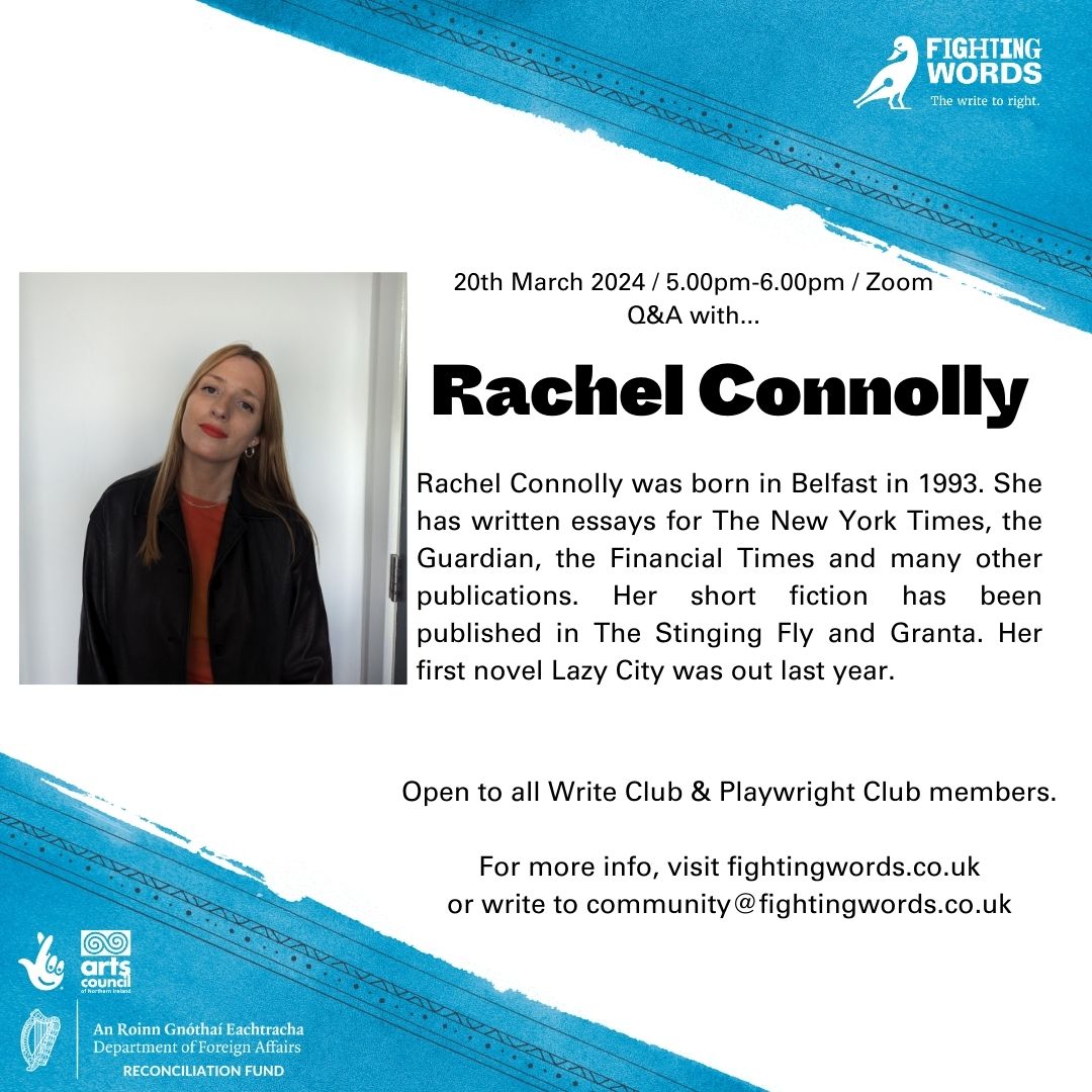 Our next visiting author is Rachel Connolly! 📷 📷 This joint Q&A session of the Write Clubs in FWNI and @FightingWordsIE runs from 5pm to 6pm on Zoom on Wednesday 20th March. fightingwords.co.uk/write-club Fighting Words NI is generously supported by the Department of Foreign Affairs