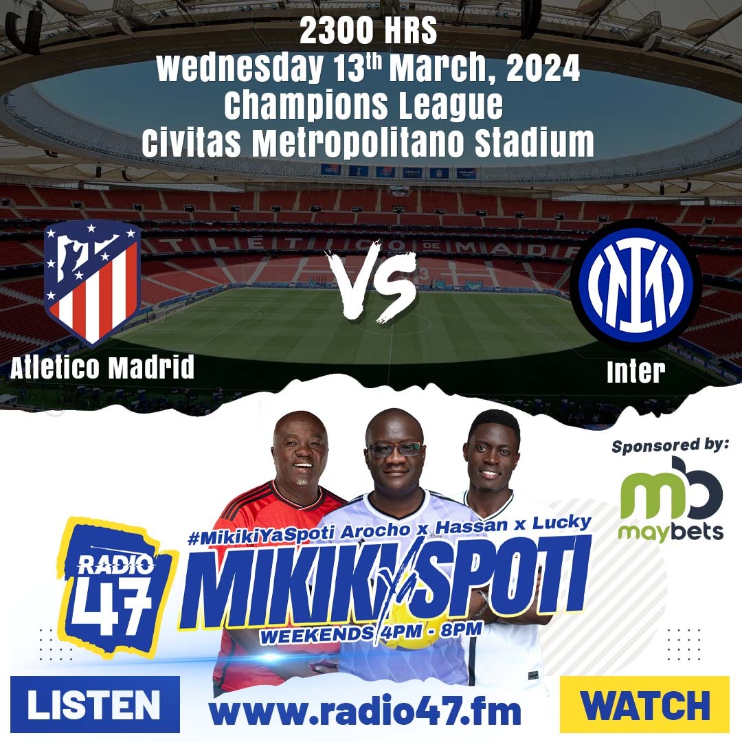 Radio47_Kenya's tweet photo. Toa ubashiri wako wa mechi baina ya Atletico Madrid na Inter Milan. #HapaNdipo @MaybetsOfficial https://t.co/Rc1Q17PzYC