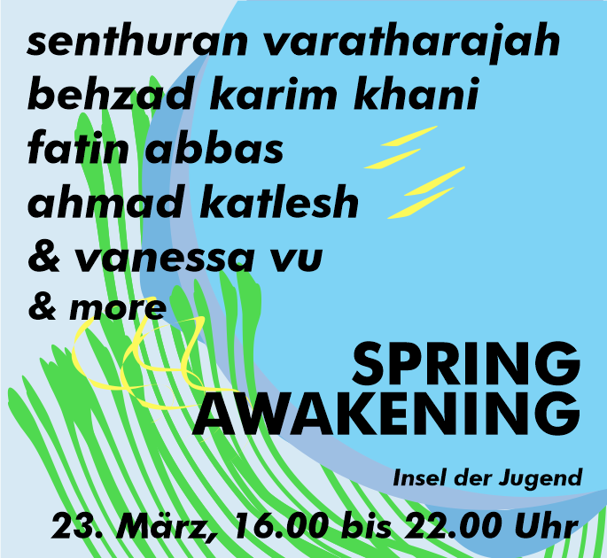Mit Vanessa Vu &amp; Ahmad Katlesh, Behzad Karim Khani, Fatin Abbas, Senthuran Varatharajah u.a.m.!
PARATAXE und der Berlin Asia Arts Club laden ein zu einem einmaligen  literarischen Frühlingserwachen am Samstag ins Theaterdeck des Kulturhaus Insel Berlin = SAVE THE DATE!!