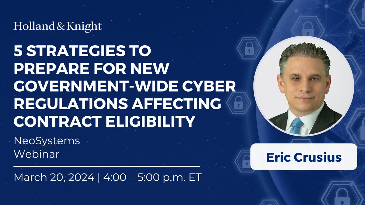 #GovCon and #cybersecurity atty @EricCrusius will be speaking at a @NeoSystemsLLC webinar about the requirements for #governmentcontractors who handle controlled unclassified information (CUI). Speakers from NeoSystems, the @nhoassociation and Holland & Knight will share insights