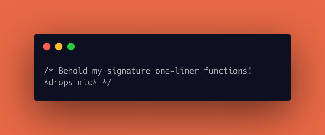 CodeLaughs's tweet image. /* Behold my signature one-liner functions! *drops mic* */ #CodeFunny #LaughAtCode