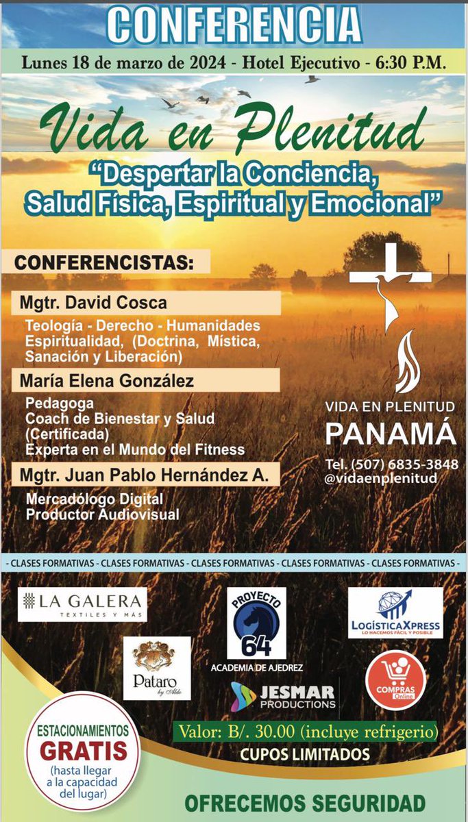 Conferencia Vida en Plenitud, Lunes 18 de Marzo de 2024 
Mgtr David Cosca 
Teología -Derecho - Humanidades , Espiritualidad, (Doctrina , Mística , Sanación y  Liberación)
María Elena González
Pedagoga
Coach De Bienestar y Salud (Certificada) 
Experta en el Mundo del Fitness