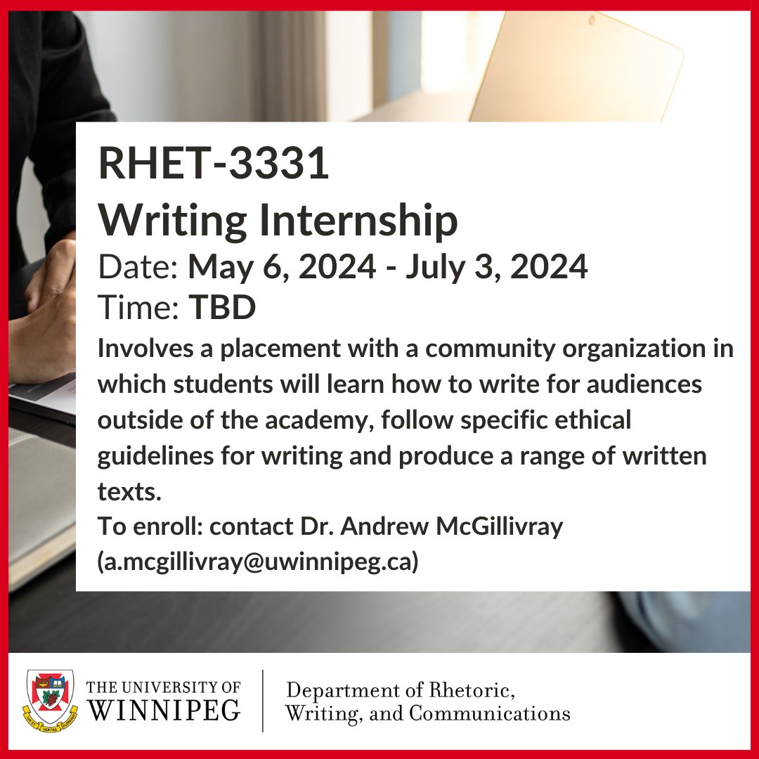 UW RHET (@uwrhet) on Twitter photo Let's keep looking at what the Rhet Department has to offer this spring!
Up next is: RHET-3331 Writing Internship
Get a placement with a community organization to expand your learning!
For more info on how to enroll, contact Dr. Andrew McGillivray (a.mcgillivray@uwinnipeg.ca) Let's keep looking at what the Rhet Department has to offer this spring!
Up next is: RHET-3331 Writing Internship
Get a placement with a community organization to expand your learning!
For more info on how to enroll, contact Dr. Andrew McGillivray (a.mcgillivray@uwinnipeg.ca)