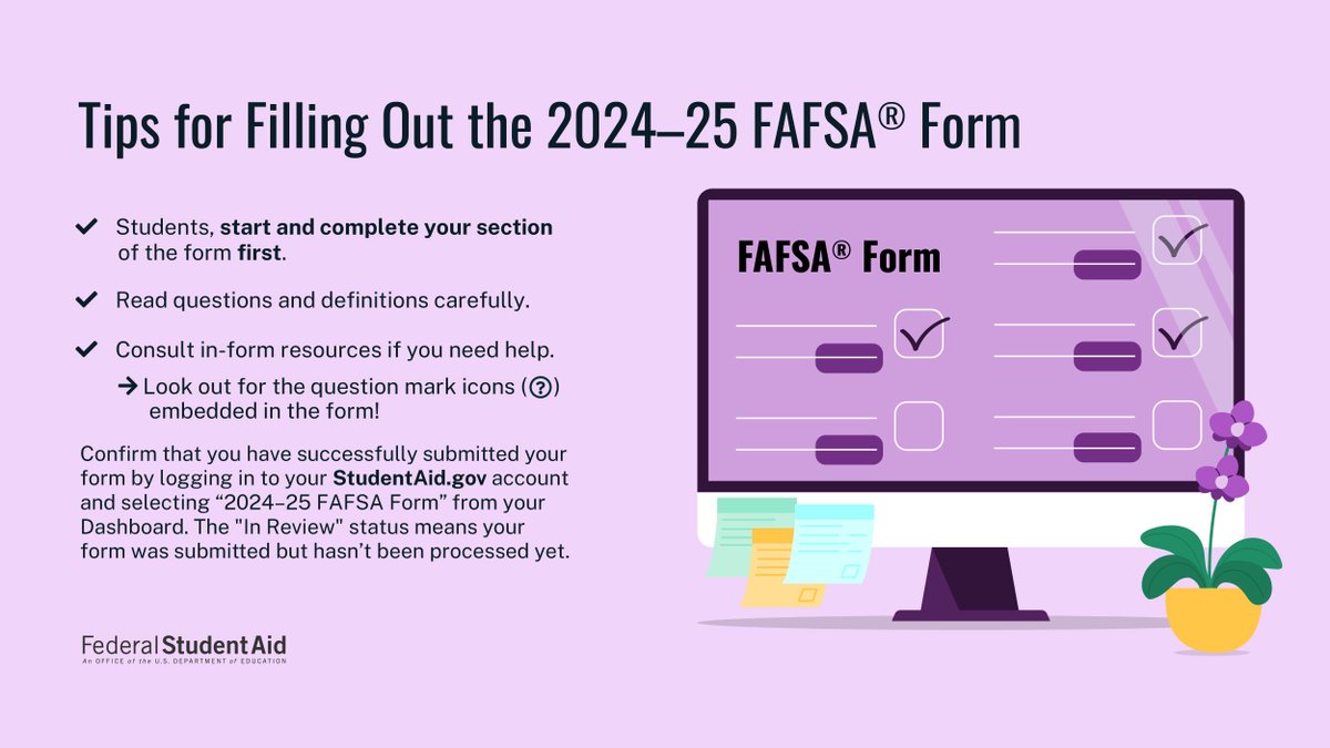 If you're a student and haven't started your 2024–25 FAFSA® form, we strongly recommend that you start and complete your section of the form first to save time and prevent errors.  For more tips on completing the form, head to StudentAid.gov/announcements-…