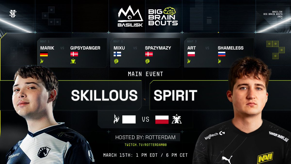 BASILISK (@basilisk_gg) on Twitter photo Here is the lineup for BASILISK Big Brain Bouts #53
🧠Do not inhale Vespene gas🧠
<a href="/MariKSc2/">MariK</a> |VS| <a href="/TCStarRapala23/">GipsyDanger</a>
<a href="/MixuSc2/">Mixu</a> |VS| <a href="/Spazymazysc2/">Martin "Spazymazy" Mouritzen</a>
<a href="/ArT_sc2/">Tymoteusz Makaran</a> |VS| Shameless
<a href="/SKillous/">Liquid SKillous</a> |VS| <a href="/sc2_Spirit/">Spirit</a>
Hosted by <a href="/RotterdaM08/">Kevin van der Kooi 🇺🇦</a>
Friday, March 15, 1pm EDT / 6pm CET Here is the lineup for BASILISK Big Brain Bouts #53
🧠Do not inhale Vespene gas🧠
<a href="/MariKSc2/">MariK</a> |VS| <a href="/TCStarRapala23/">GipsyDanger</a>
<a href="/MixuSc2/">Mixu</a> |VS| <a href="/Spazymazysc2/">Martin "Spazymazy" Mouritzen</a>
<a href="/ArT_sc2/">Tymoteusz Makaran</a> |VS| Shameless
<a href="/SKillous/">Liquid SKillous</a> |VS| <a href="/sc2_Spirit/">Spirit</a>
Hosted by <a href="/RotterdaM08/">Kevin van der Kooi 🇺🇦</a>
Friday, March 15, 1pm EDT / 6pm CET