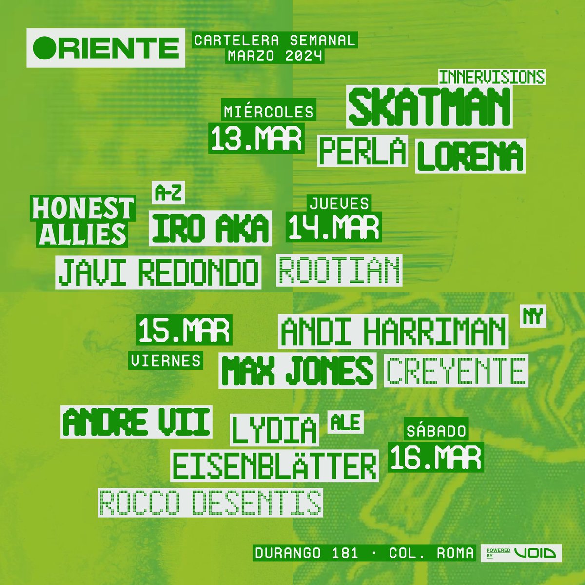 Semana en Oriente 🪩🫶🏻

13 MARZO - 16 MARZO

13.03 • SKATMAN (INNERVISIONS) | PERLA | LORENA
14.03 • HONEST ALLIES: IRO AKA | JAVI REDONDO | ROOTIAN
15.03 • ANDI HARRIMAN | MAX JONES | CREYENTE
16.03 • ANDRE VII | LYDIA EISENBLÄTTER | ROCCO DESENTIS